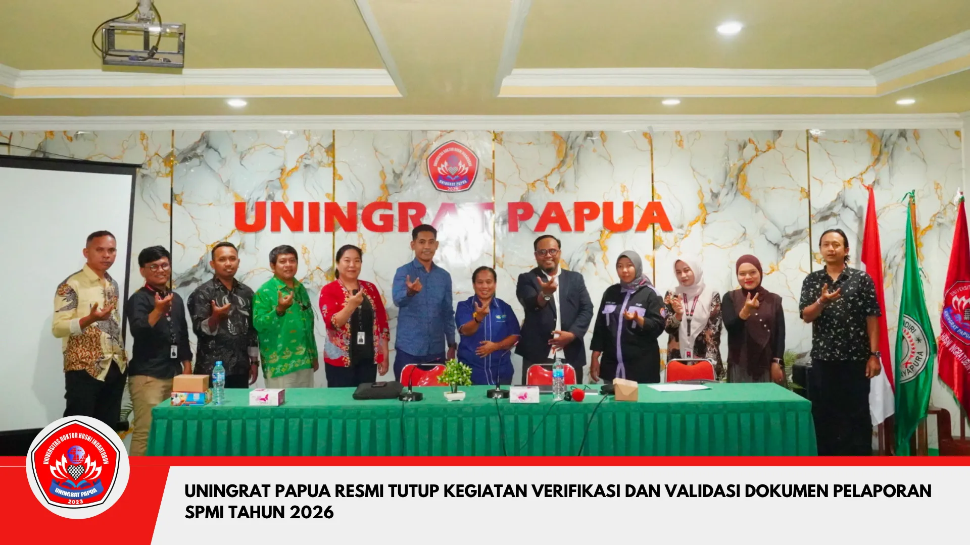 UNINGRAT PAPUA PERKUAT KOMITMEN MUTU, RESMI TUTUP VERIFIKASI DAN VALIDASI DOKUMEN PELAPORAN SPMI TAHUN 2026